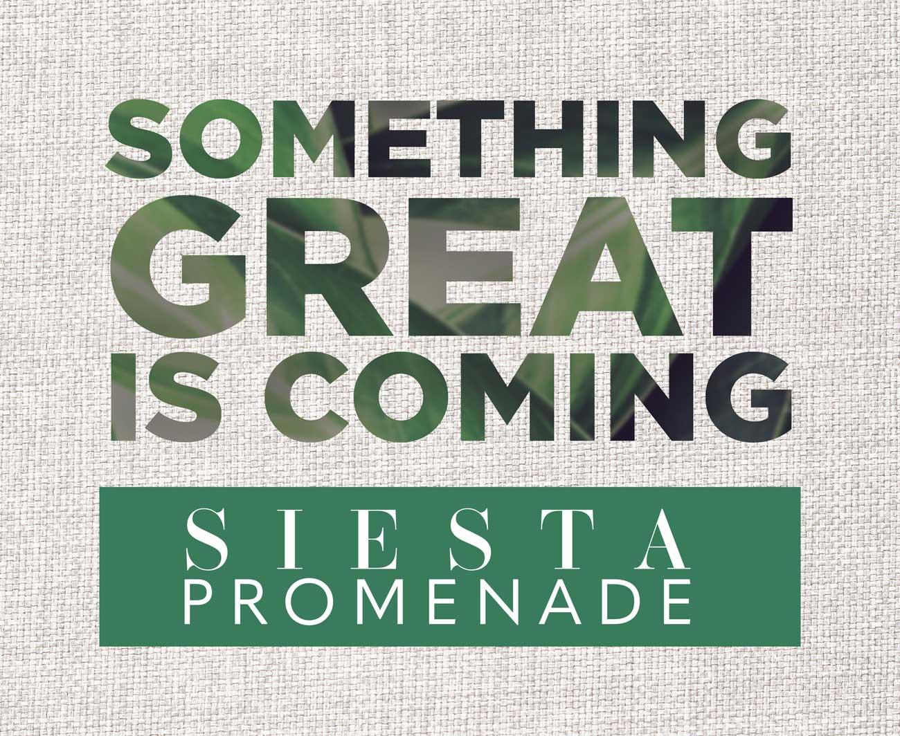 something great is coming - Siesta Promenade